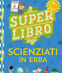 Il super libro per giovani scienziati in erba