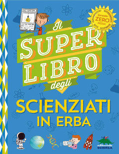 Il super libro per giovani scienziati in erba