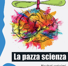 La pazza scienza e la ricerca «stravagante»