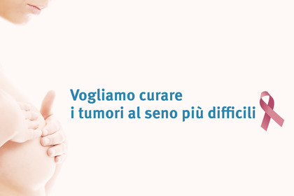 Vogliamo curare i tumori al seno più difficili