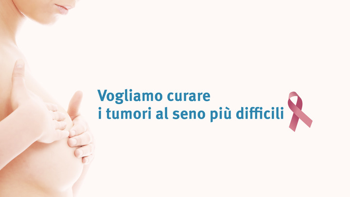 Vogliamo curare i tumori al seno più difficili