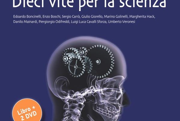"Dieci vite per la scienza", un'opera sui grandi protagonisti del panorama scientifico italiano