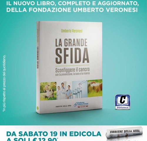 "La grande sfida. Sconfiggere il cancro con la prevenzione, la cura e la ricerca", il nuovo libro della Fondazione Veronesi