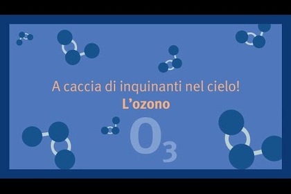 Io Vivo sano - Inquinamento e salute. A caccia di inquinanti nel cielo! L’ozono