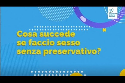 Cosa succede se faccio sesso senza preservativo?